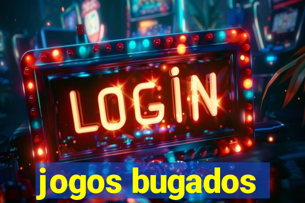 jogos bugados